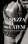 Spezza Le Catene Libro Di Crescita Personale Di Claudia De Rosa